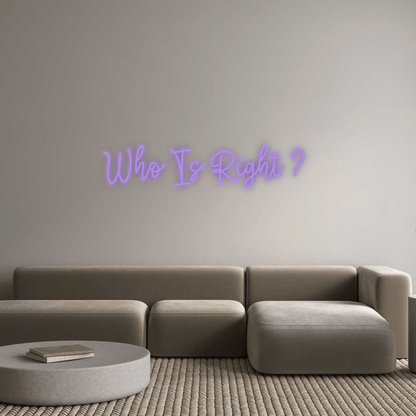 שלט ניאון LED Who Is Right בעיצוב אישי | Neon Israel